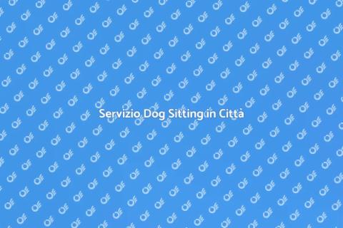Dog Sitting in Appartamenti Città