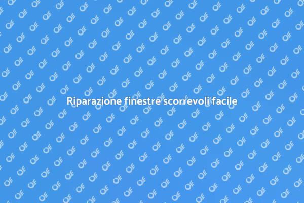 Riparare finestre scorrevoli in modo semplice