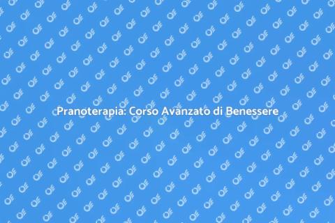 Corso Avanzato di Pranoterapia