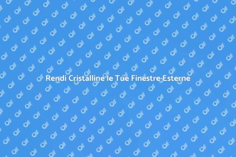 Pulizia Finestre Esterne: Vista Cristallina