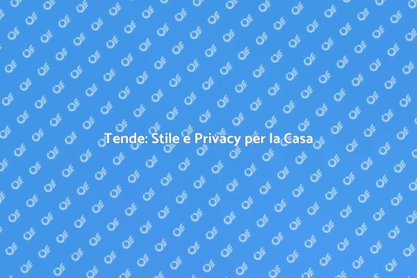 Come Scegliere e Installare le Tende