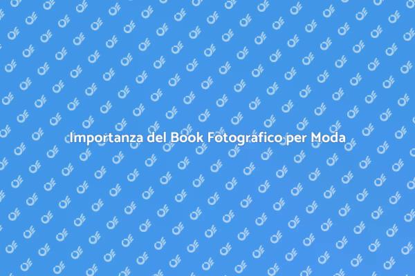 Scopri il Book Fotografico per Moda