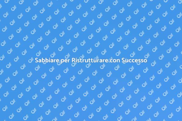 Ristrutturazione Efficace con il Sabbiare