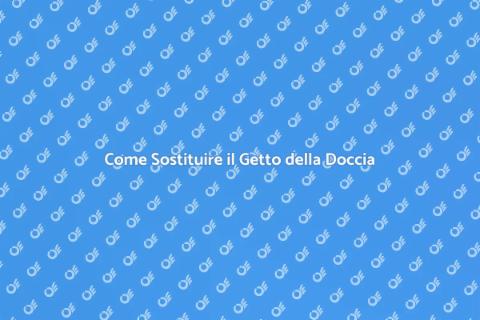 Sostituire il Getto della Doccia