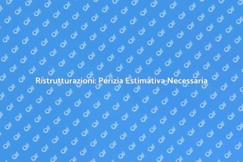 Perizia Estimativa: Fondamentale per Ristrutturare