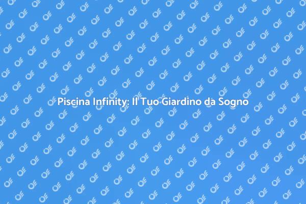 Realizza la Tua Piscina Infinity
