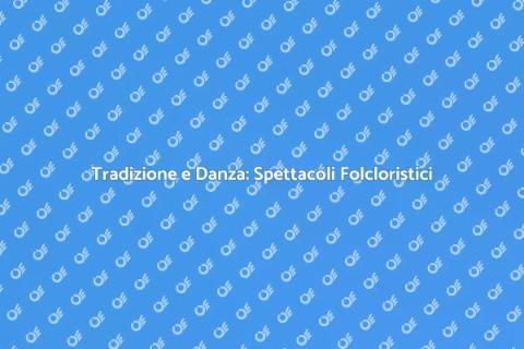 Spettacoli di Danza Folcloristica