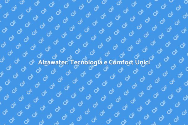 Alzawater: Innovazione per la Casa