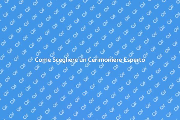 Scegliere il Cerimoniere per il Tuo Evento