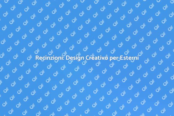 Rendi Unica la Tua Recinzione