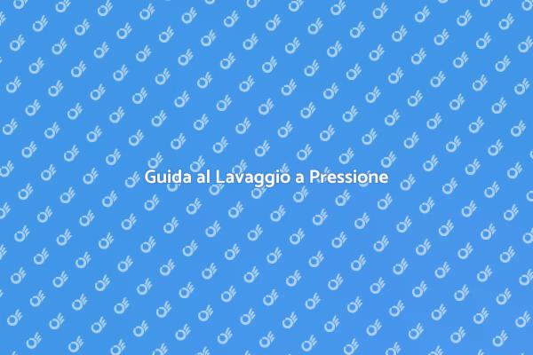 Lavaggio a Pressione: Tutti i Vantaggi