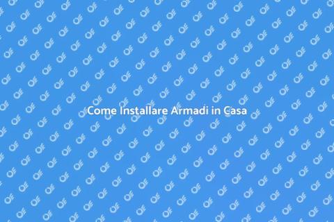 Installare Armadi: Guida Completa