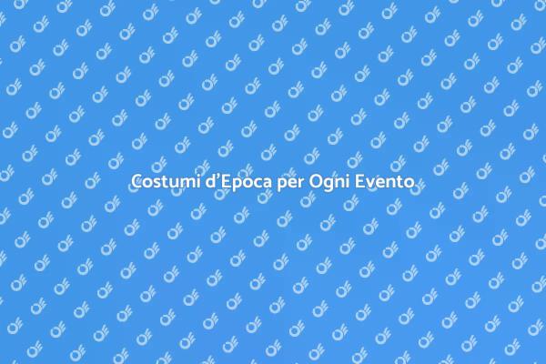 Rivivi la Storia con Costumi d'Epoca