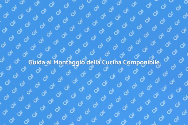 Montaggio Facile della Cucina Componibile