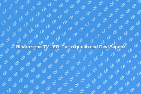 Riparare Televisione a LED: Guida
