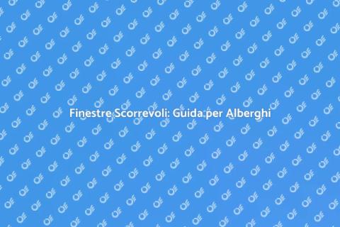 Installare Finestre Scorrevoli Alberghi