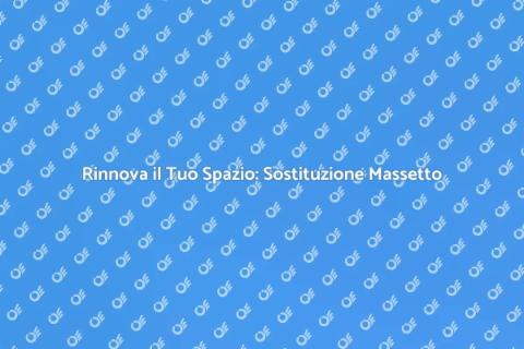 Sostituire il Massetto: Guida Pratica
