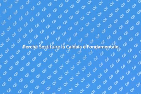 Sostituzione Caldaia: Vantaggi Essenziali