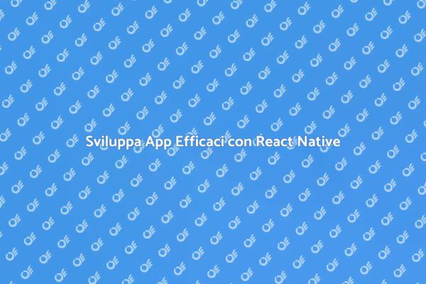 Potenzia le Tue App con React Native