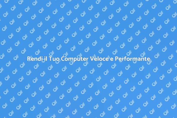 Ritorna alla Velocità con il Tuo Computer