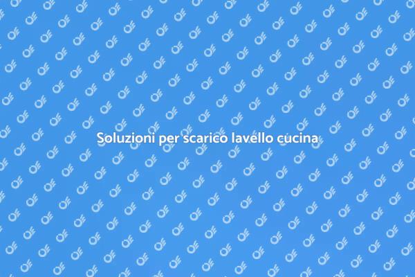 Come risolvere scarico lavello cucina