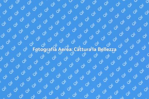 Sessione Fotografica Aerea Su Misura