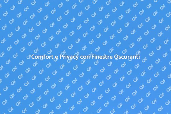 Finestre Oscuranti: Maggiore Comfort