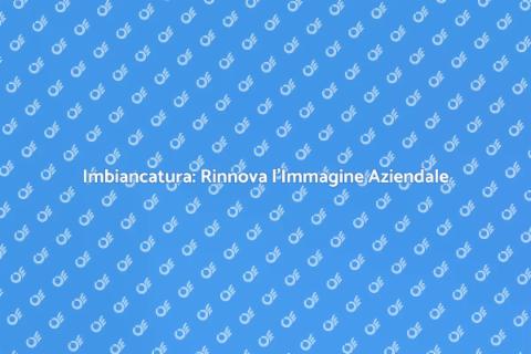 Imbiancare per Rinnovare la Tua Azienda