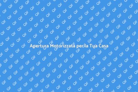 Sistema di Apertura Motorizzato