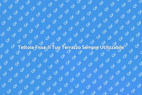 Copertura per Terrazzi: Tettoia Fissa