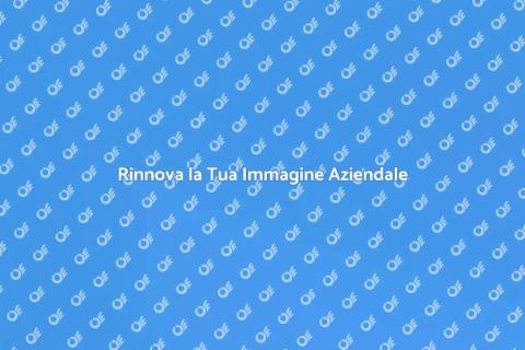 Rebranding Aziendale: Rinnova la Tua Impresa
