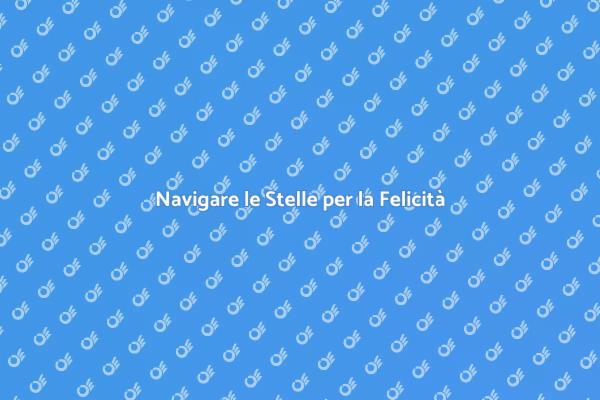 Astrologia: La Chiave per la Gioia