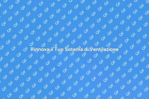 Manutenzione e Sostituzione Ventilazione