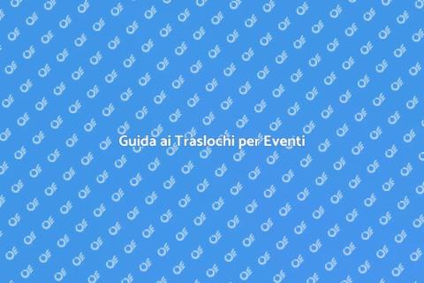Traslochi Mobili per Eventi Perfetti
