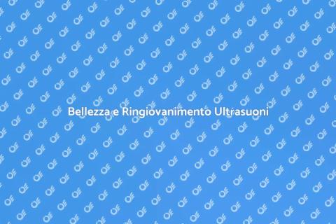 Ringiovanimento con Ultrasuoni