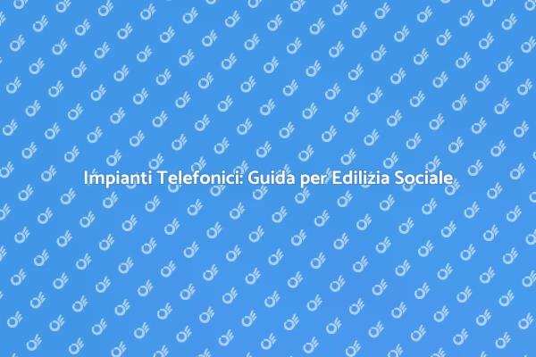 Progettazione Efficiente di Impianti Telefonici