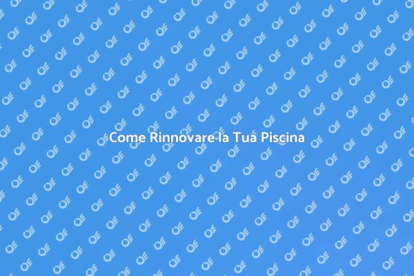 Rinnova la Tua Piscina Oggi Stesso