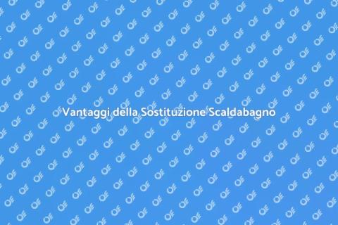 Sostituire Scaldabagno Tradizionale