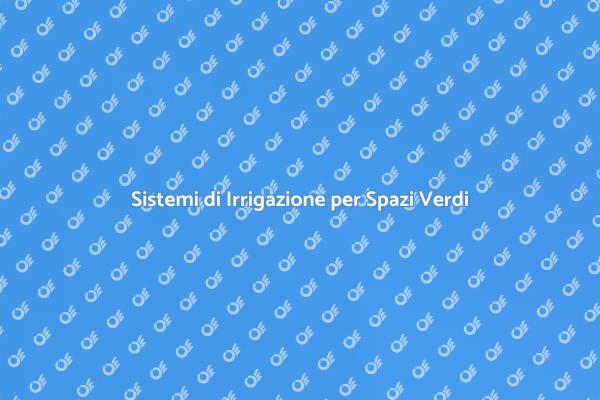 L'Irrigazione Sostenibile nei Parchi