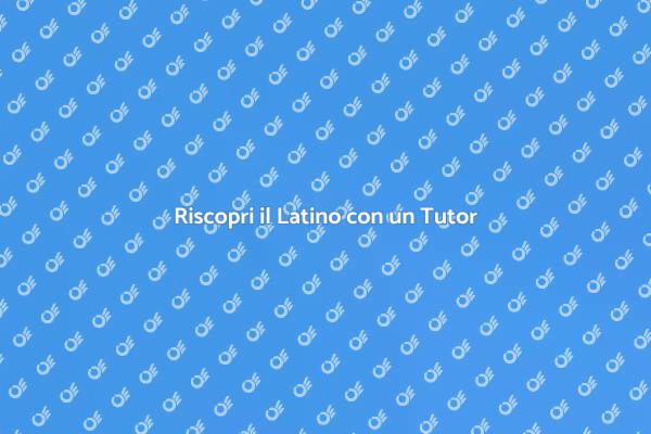 Il Tuo Tutor di Latino per un Nuovo Inizio