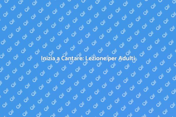 Canto per Principianti Adulti: Scopri il Talento