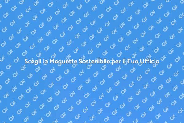 Moquette Sostenibile: La Scelta Intelligente