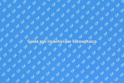 Incentivi Statali per Fotovoltaico