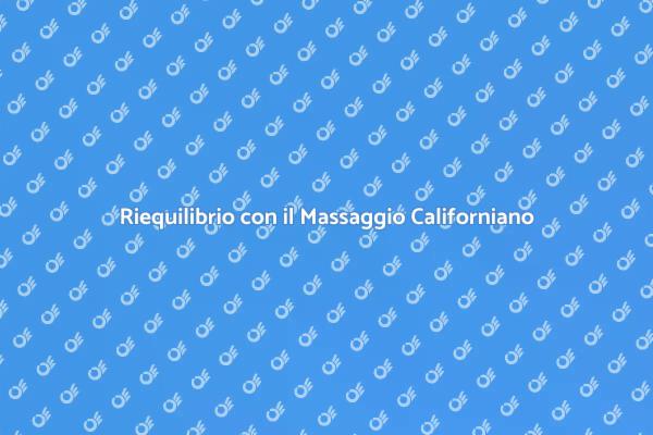 Rilassati con il Massaggio Californiano