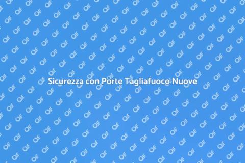 Sostituzione Porte Tagliafuoco Sicure