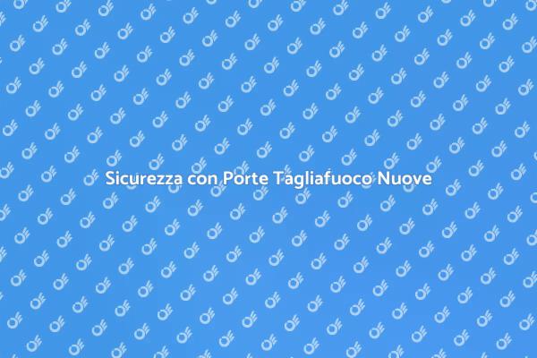 Rinnova le Porte Tagliafuoco per Sicurezza