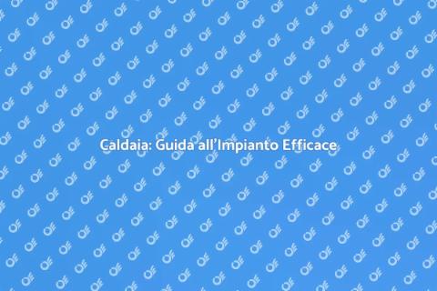 Impianto Caldaia: Comfort e Efficienza
