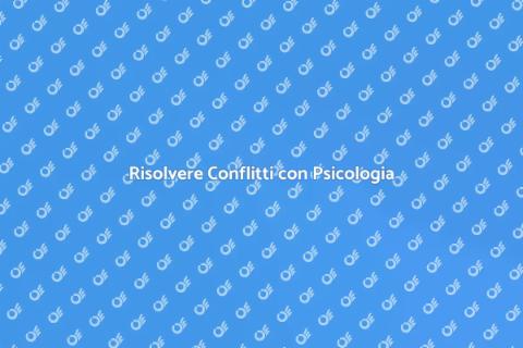 Gestire i Conflitti con Psicologia