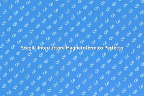 Interruttore Magnetotermico Sicuro