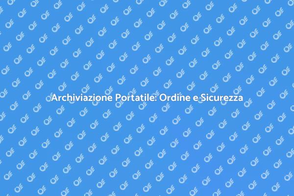 Organizza la Tua Vita con Archiviazione Portatile